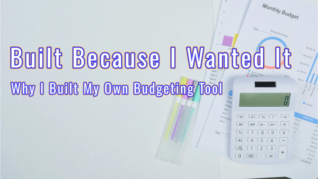 Why I Built My Own Budgeting Tool - Cover Image